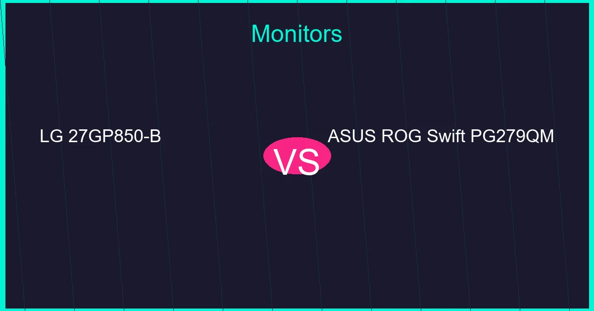 LG 27GP850-B vs ASUS ROG Swift PG279QM: Gaming Monitor Showdown 2024